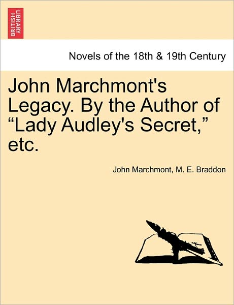 Cover for John Marchmont · John Marchmont's Legacy. by the Author of Lady Audley's Secret, Etc. (Paperback Book) (2011)