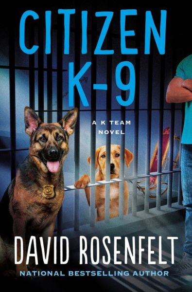 Cover for David Rosenfelt · Citizen K-9: A K Team Novel - K Team Novels (Hardcover Book) (2022)