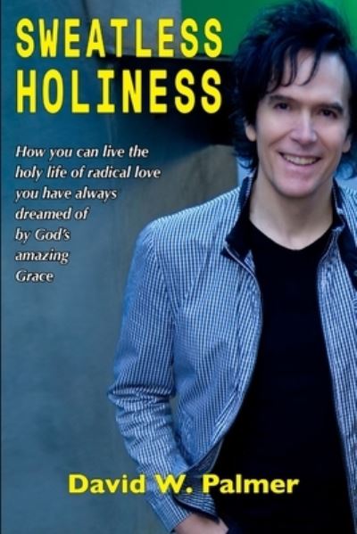 Cover for David W. Palmer · Sweatless Holiness (Book) (2014)