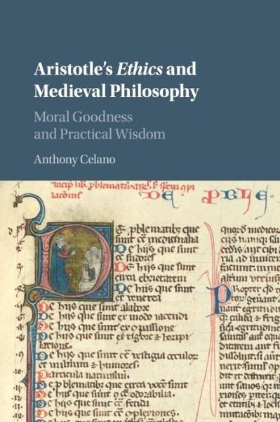 Cover for Anthony Celano · Aristotle's Ethics and Medieval Philosophy: Moral Goodness and Practical Wisdom (Paperback Book) (2018)