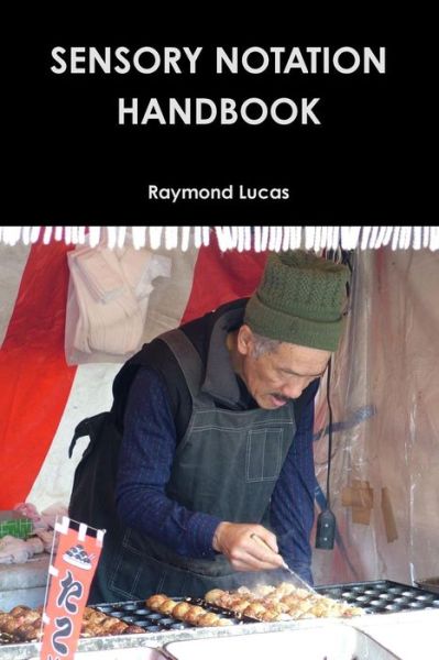 Sensory Notation Handbook 2014 - Raymond Lucas - Books - Lulu.com - 9781326062934 - October 28, 2014