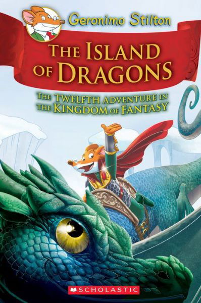Island of Dragons (Geronimo Stilton and the Kingdom of Fantasy #12) - Geronimo Stilton and the Kingdom of Fantasy - Geronimo Stilton - Livros - Scholastic Inc. - 9781338546934 - 3 de setembro de 2019