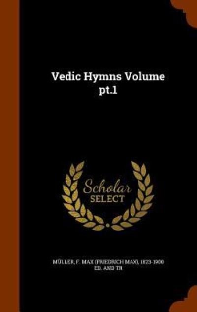 Cover for F Max (Friedrich Max) 1823-19 Muller · Vedic Hymns Volume PT.1 (Hardcover Book) (2015)