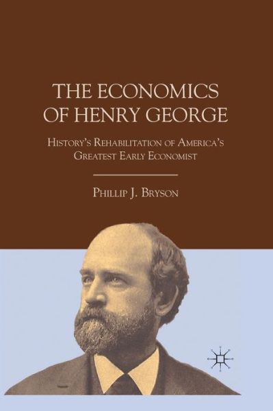 Cover for P. Bryson · The Economics of Henry George: History's Rehabilitation of America's Greatest Early Economist (Taschenbuch) [1st ed. 2011 edition] (2011)