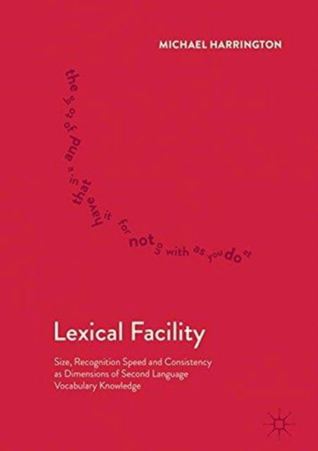 Cover for Michael Harrington · Lexical Facility: Size, Recognition Speed and Consistency as Dimensions of Second Language Vocabulary Knowledge (Paperback Book) [1st ed. 2018 edition] (2017)