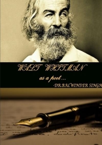 Walt Whitman As Poet - Balwinder Singh - Böcker - Lulu Press, Inc. - 9781365049934 - 29 april 2016