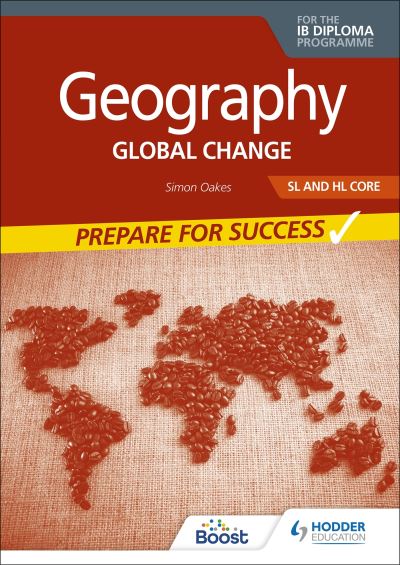 Cover for Simon Oakes · Geography for the IB Diploma SL and HL Core: Prepare for Success: Global change (Paperback Book) (2022)