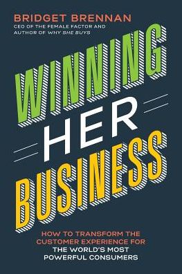 Cover for Bridget Brennan · Winning Her Business: How to Transform the Customer Experience for the World's Most Powerful Consumers (Paperback Book) [ITPE edition] (2019)