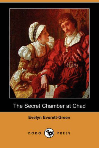 Cover for Evelyn Everett-green · The Secret Chamber at Chad (Dodo Press) (Paperback Book) (2007)