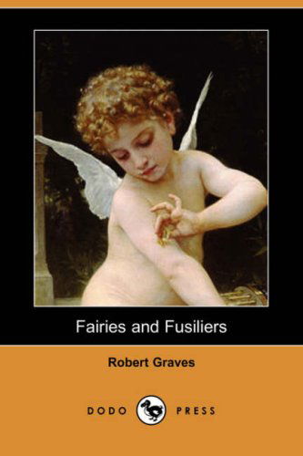 Cover for Robert Graves · Fairies and Fusiliers (Dodo Press) (Taschenbuch) (2008)