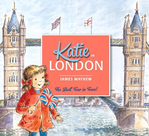 Katie In London - Katie - James Mayhew - Livros - Hachette Children's Group - 9781408331934 - 1 de maio de 2014