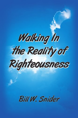 Cover for Bill Snider · Walking in the Reality of Righteousness (Paperback Book) (2005)