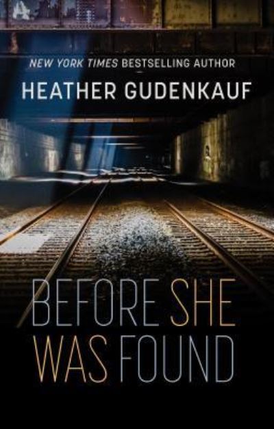 Cover for Heather Gudenkauf · Before She Was Found (Hardcover Book) (2019)