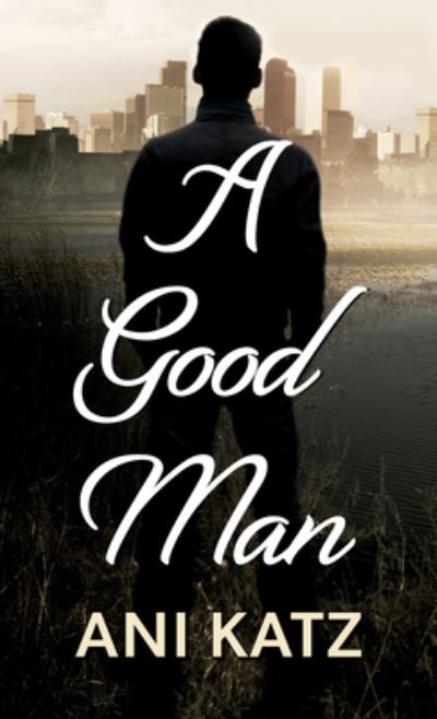 Cover for Ani Katz · A Good Man (Hardcover Book) (2020)