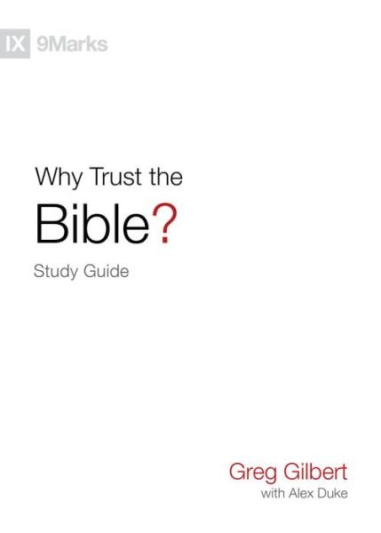Why Trust the Bible? Study Guide - Greg Gilbert - Livres - Crossway Books - 9781433573934 - 25 mai 2021