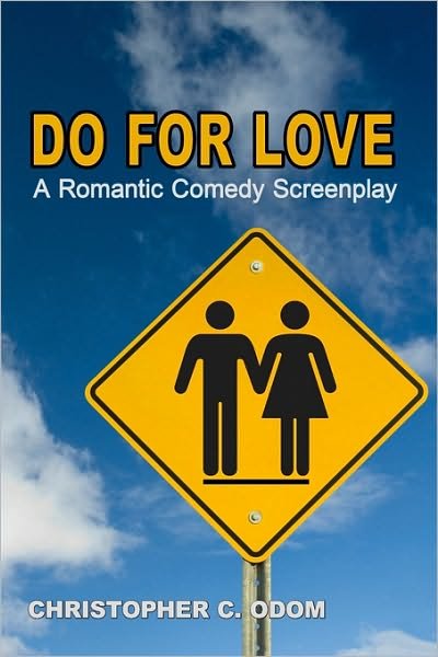 Christopher C. Odom · Do for Love: a Romantic Comedy Screenplay (Paperback Book) (2008)