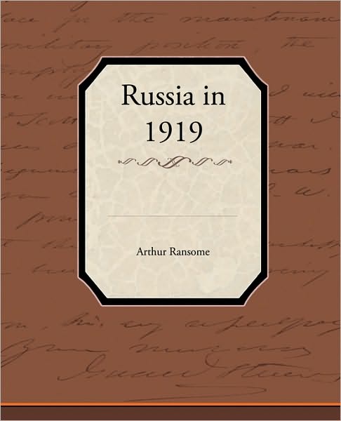 Russia in 1919 - Arthur Ransome - Books - Book Jungle - 9781438594934 - April 22, 2010