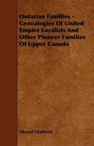 Cover for Edward Chadwick · Ontarian Families - Genealogies of United Empire Loyalists and Other Pioneer Families of Upper Canada (Paperback Book) (2009)