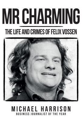 Cover for Michael Harrison · Mr Charming: The Life and Crimes of Felix Vossen (Innbunden bok) (2019)