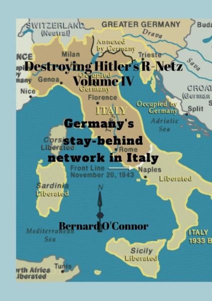 Cover for Bernard O'Connor · Destroying Hitler's R-Netz Volume IV : (Book) (2023)