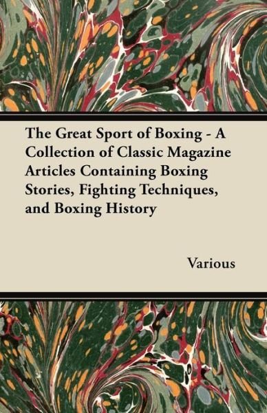 Cover for The Great Sport of Boxing - a Collection of Classic Magazine Articles Containing Boxing Stories, Fighting Techniques, and Boxing History (Paperback Book) (2012)