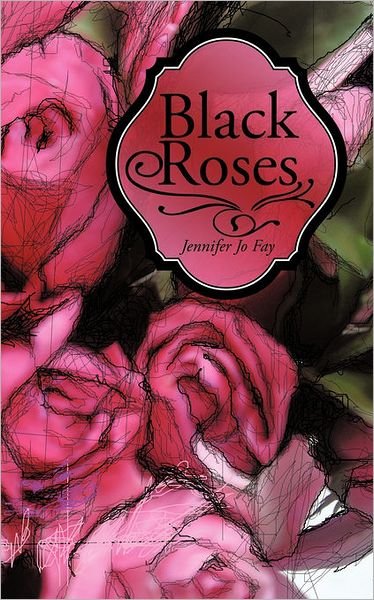 Cover for Jennifer Jo Fay · Black Roses (Paperback Book) (2011)