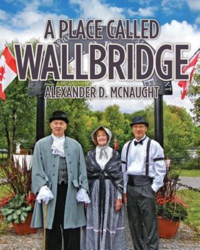 Cover for Alexander D. McNaught · A Place Called Wallbridge (Paperback Book) (2016)