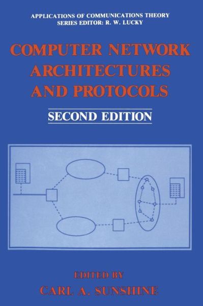 Cover for Carl a Sunshine · Computer Network Architectures and Protocols - Applications of Communications Theory (Paperback Book) [Softcover reprint of the original 1st ed. 1989 edition] (2012)