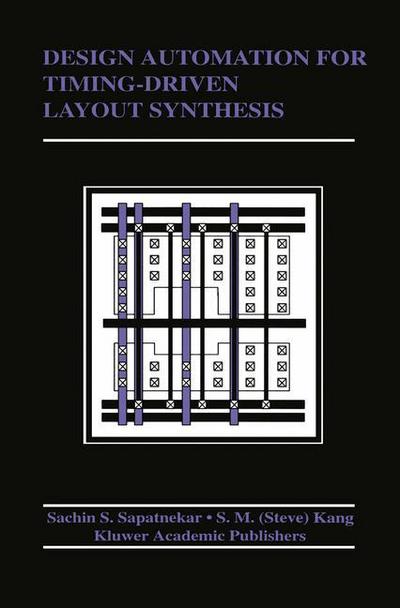 Design Automation for Timing-driven Layout Synthesis - the Springer International Series in Engineering and Computer Science - Sachin S. Sapatnekar - Books - Springer-Verlag New York Inc. - 9781461363934 - October 4, 2012