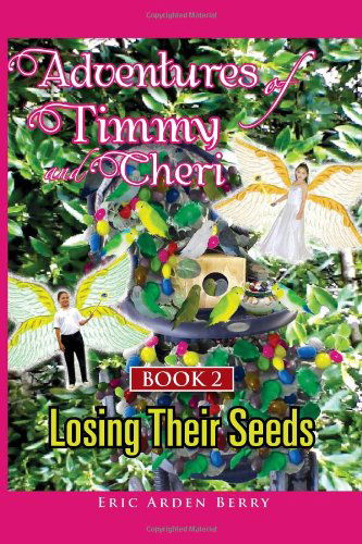 Cover for Eric Arden Berry · Adventures of Timmy and Cheri: Book 2: Losing Their Seeds (Paperback Book) (2011)