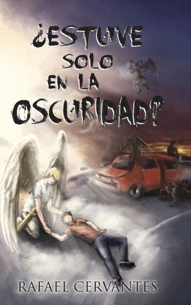 Cover for Rafael Cervantes · Estuve Solo en La Oscuridad? (Hardcover Book) (2013)