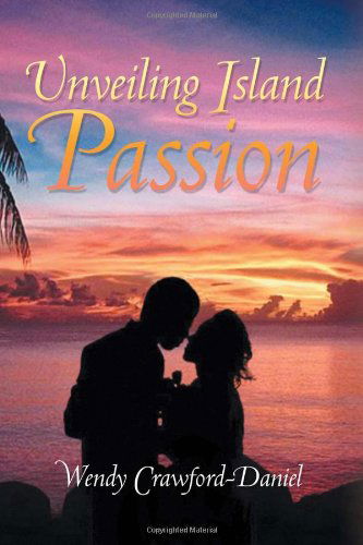 Cover for Wendy Crawford-daniel · Unveiling Island Passion (Paperback Bog) (2011)