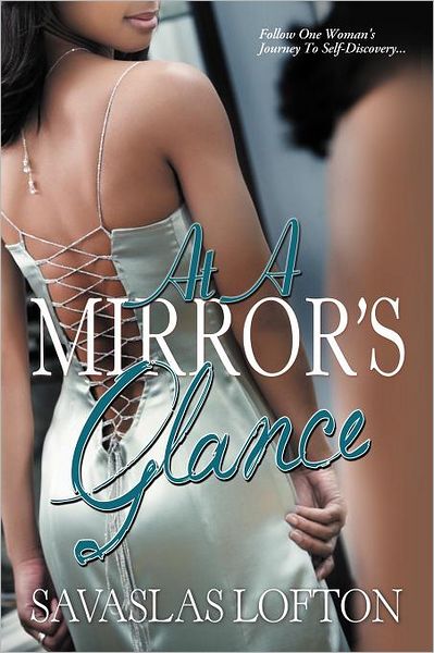 At a Mirror's Glance - Savaslas Lofton - Books - Authorhouse - 9781467064934 - October 24, 2011