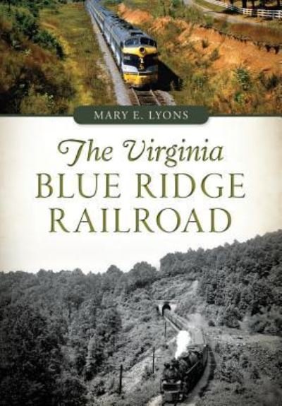 The Virginia Blue Ridge Railroad - Mary E. Lyons - Książki - Arcadia Publishing - 9781467118934 - 19 października 2015
