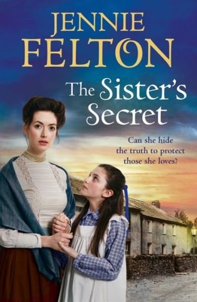 Cover for Jennie Felton · The Sister's Secret: The fifth moving saga in the beloved Families of Fairley Terrace series - The Families of Fairley Terrace (Paperback Book) (2019)