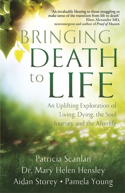 Cover for Patricia Scanlan · Bringing Death to Life: An Uplifting Exploration of Living, Dying, the Soul Journey and the Afterlife (Paperback Book) (2019)