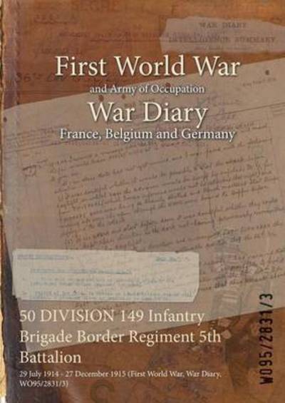 Cover for Wo95/2831/3 · 50 DIVISION 149 Infantry Brigade Border Regiment 5th Battalion (Paperback Bog) (2015)
