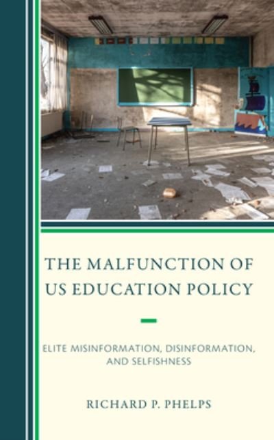Cover for Richard P Phelps · The Malfunction of US Education Policy : Elite Misinformation, Disinformation, and Selfishness (Inbunden Bok) (2023)