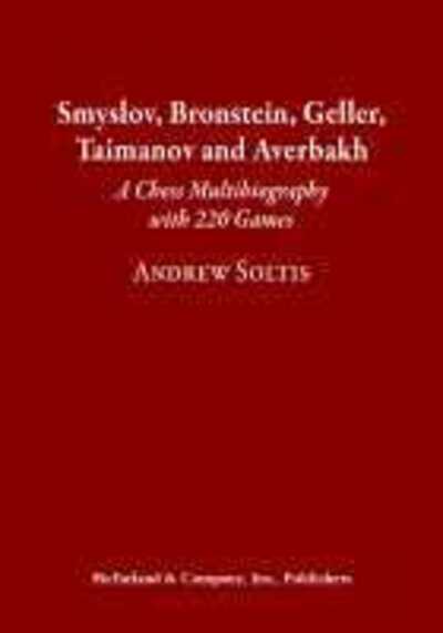 Cover for Andrew Soltis · Smyslov, Bronstein, Geller, Taimanov and Averbakh: A Chess Multibiography with 220 Games (Hardcover Book) (2021)