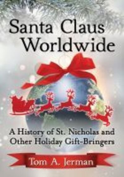 Cover for Tom A. Jerman · Santa Claus Worldwide: A History of St. Nicholas and Other Holiday Gift-Bringers (Taschenbuch) (2020)