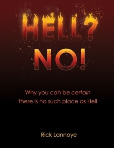Cover for Rick Lannoye · Hell? No!: Why You Can Be Certain There Is No Such Place As Hell (Pocketbok) (2012)