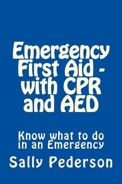 Cover for Sally Pederson · Emergency First Aid - with Cpr and Aed: Know What to Do in an Emergency (Paperback Bog) (2012)