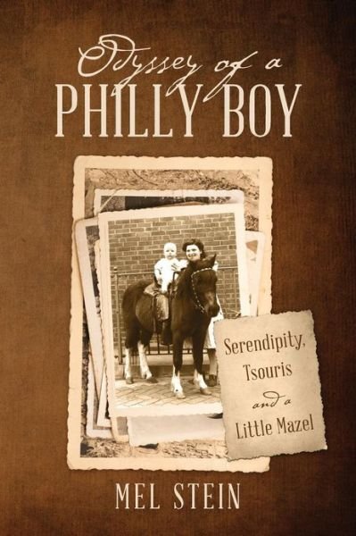 Cover for Mel Stein · Odyssey of a Philly Boy: Serendipity, Tsouris and a Little Mazel (Paperback Book) (2013)