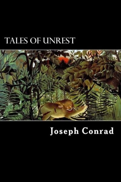 Tales of Unrest - Joseph Conrad - Kirjat - Createspace - 9781481204934 - lauantai 8. joulukuuta 2012
