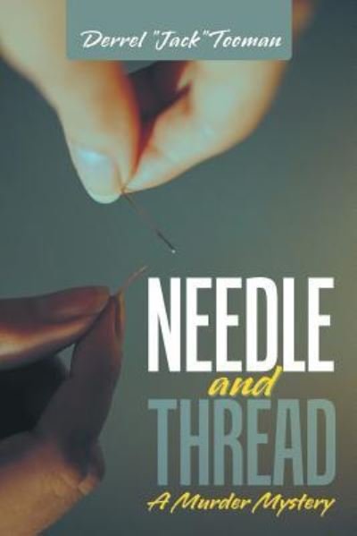 Cover for Derrel Jack Tooman · Needle and Thread: a Murder Mystery (Paperback Bog) (2013)