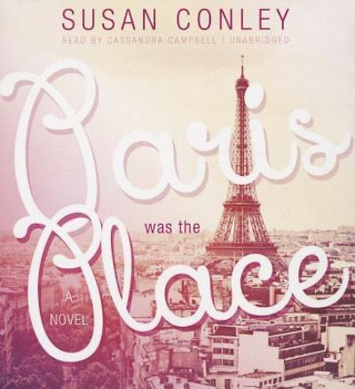 Cover for Susan Conley · Paris Was the Place (CD) (2013)