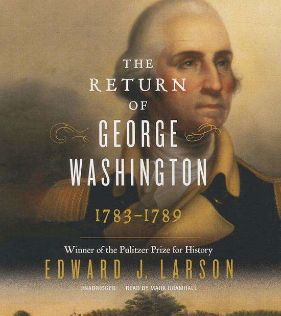 Cover for Edward J. Larson · The Return of George Washington: 1783 -1789 (Audiobook (płyta CD)) [Unabridged edition] (2014)