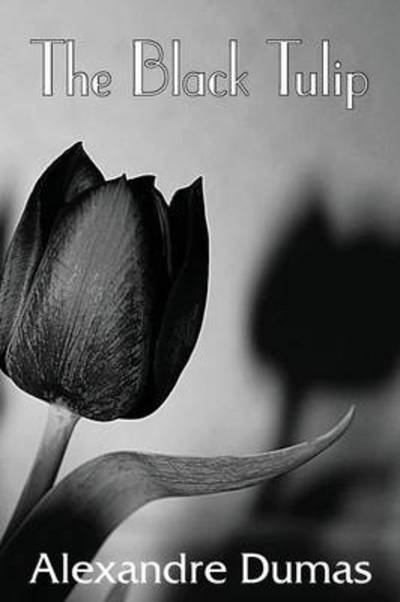 The Black Tulip - Alexandre Dumas - Books - Bottom of the Hill Publishing - 9781483705934 - August 1, 2014