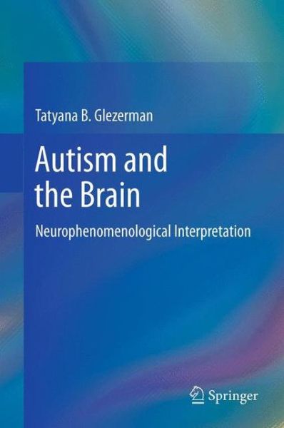 Cover for Tatyana B Glezerman · Autism and the Brain: Neurophenomenological Interpretation (Paperback Book) (2014)