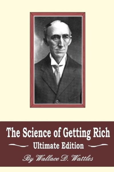 Cover for Wallace D Wattles · The Science of Getting Rich: Ultimate Edition (Paperback Book) (2013)